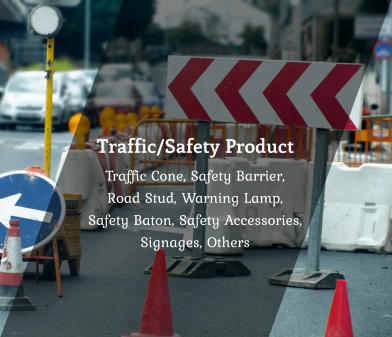Traffic/Safety Product Traffic Cone, Safety Barrier,  Road Stud, Warning Lamp,  Safety Baton, Safety Accessories,  Signages, Others